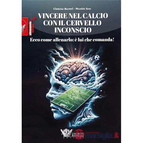 Vincere nel calcio con il cervello inconscio. Ecco come allenarlo: è lui che comanda!