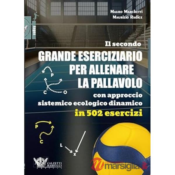 Il secondo grande eserciziario per allenare la pallavolo con approccio sistemico ecologico dinamico in 502 esercizi