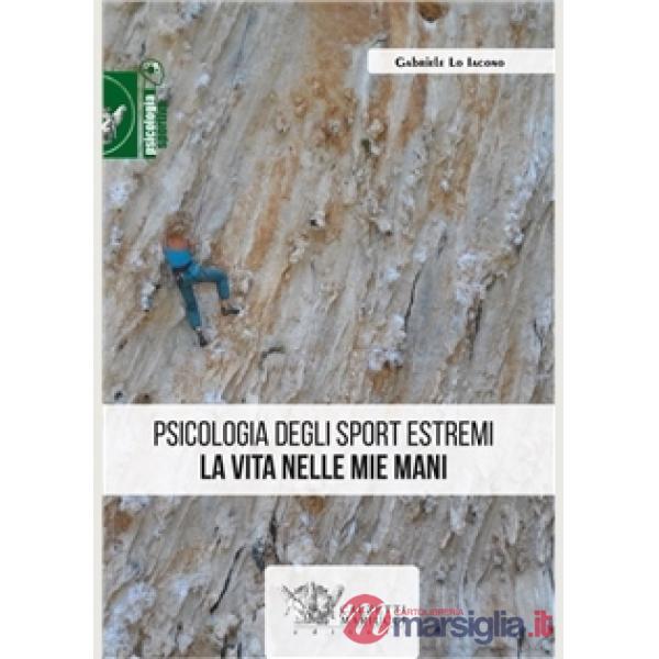 Psicologia degli sport estremi. La vita nelle mie mani