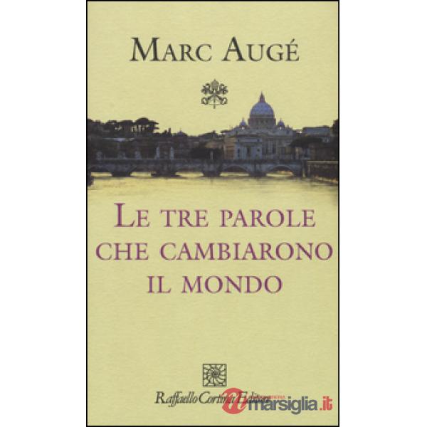 Tre parole che cambiarono il mondo (Le)
