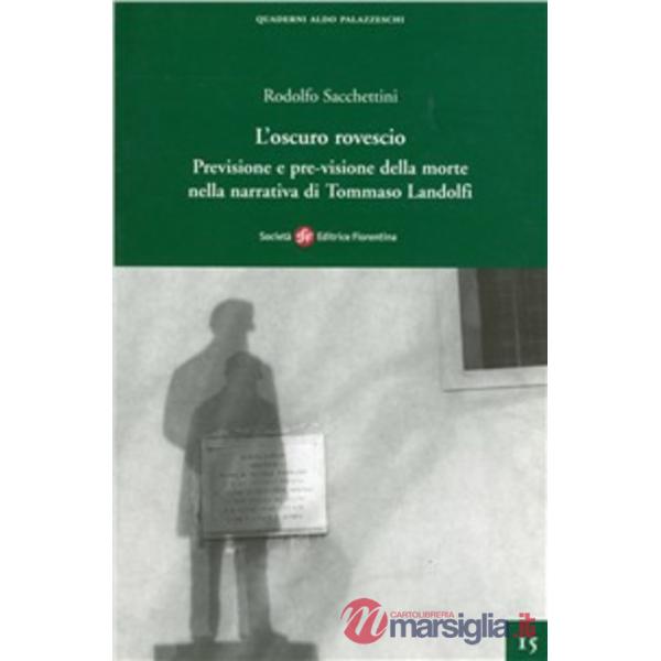 Oscuro rovescio. Previsione e pre-visione della morte nella narrativa di Tommaso Landolfi (L')