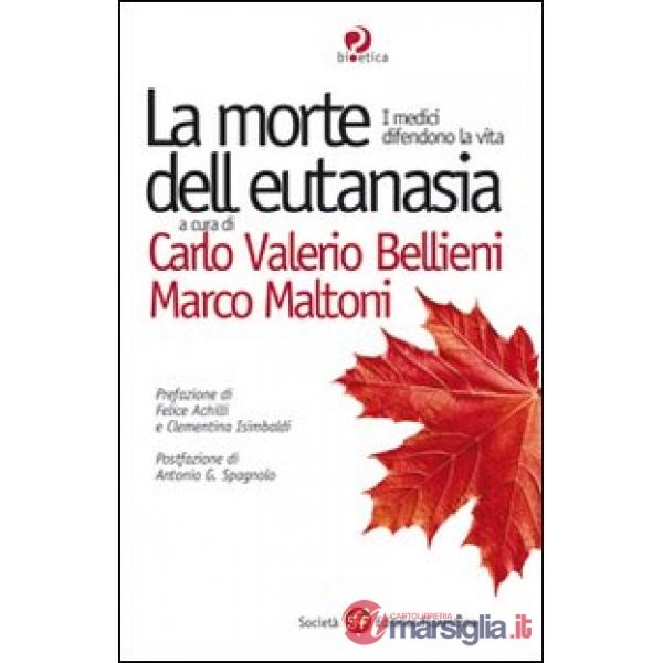 Morte dell'eutanasia. I medici difendono la vita (La)