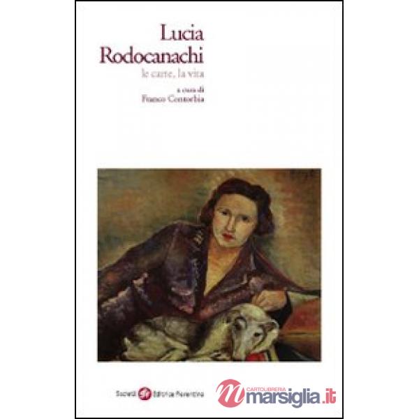 Lucia Rodocanachi. Le carte, la vita
