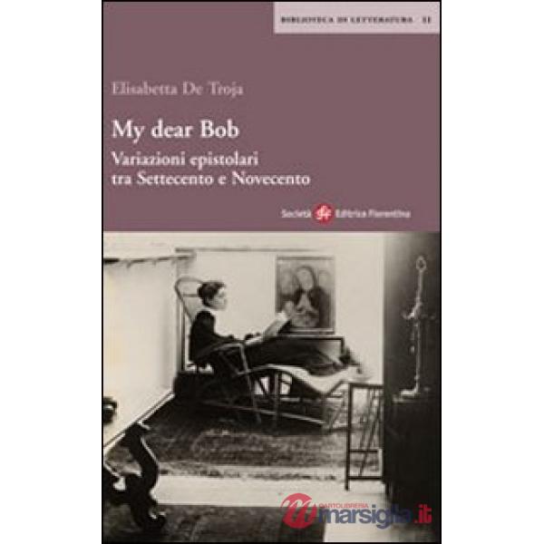 My dear Bob. Variazioni epistolari tra Settecento e Novecento