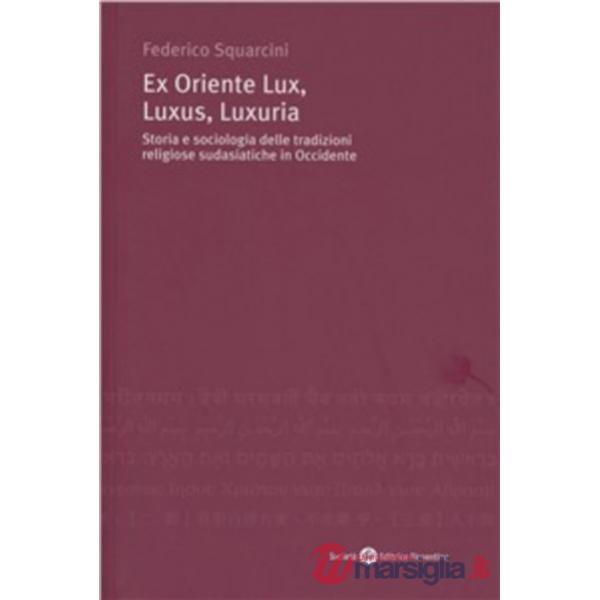 Ex Oriente lux, luxus, luxuria. Storia e sociologia delle tradizioni religiose sudasiatiche in Occidente