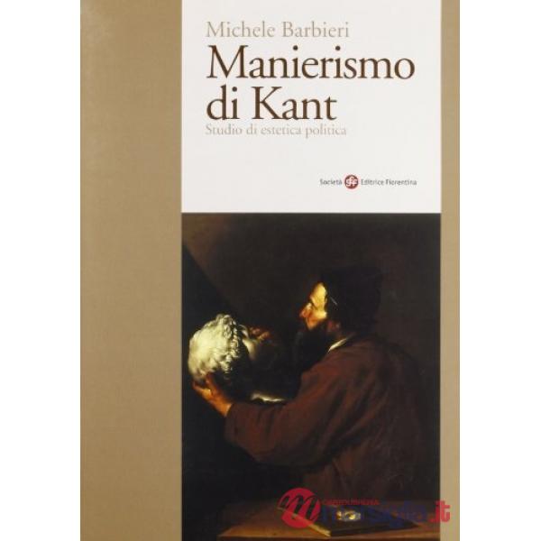Manierismo di Kant. Studio di estetica politica