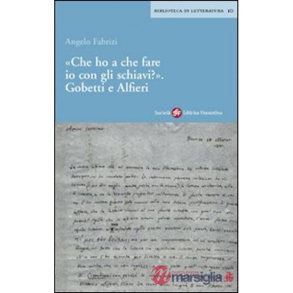 Che ho a che fare io con gli schiavi? Gobetti e Alfieri
