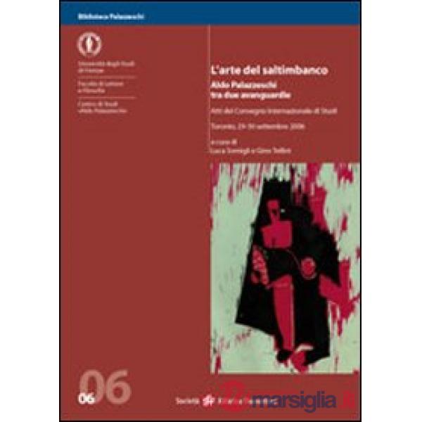 Arte del saltimbanco. Aldo Palazzeschi tra due avanguardie. Atti del convegno internazionale di studi (Toronto, 29-30 settembre 