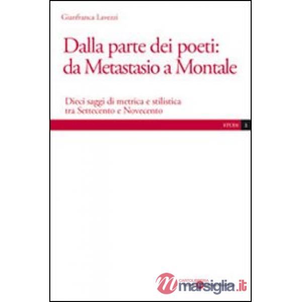 Dalla parte dei poeti: da Metastasio a Montale. Dieci saggi di metrica e stilist
