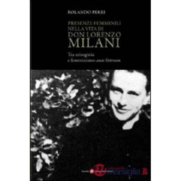 Presenze femminili nella vita di don Lorenzo Milani. Tra misoginia e femminismo ante litteram