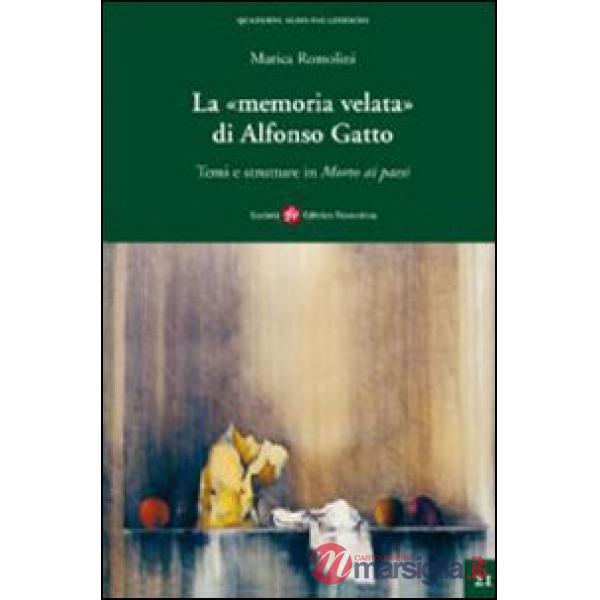 Memoria velata di Alfonso Gatto. Temi e strutture in «morto ai paesi» (La)