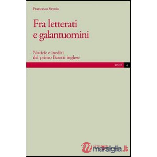 Fra letterati e galantuomini. Notizie e inediti del primo Baretti inglese