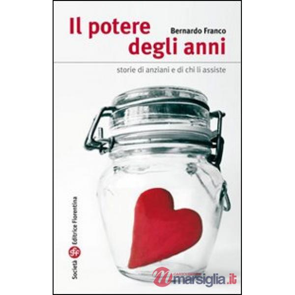 Potere degli anni. Storie di anziani e di chi li assiste (Il)