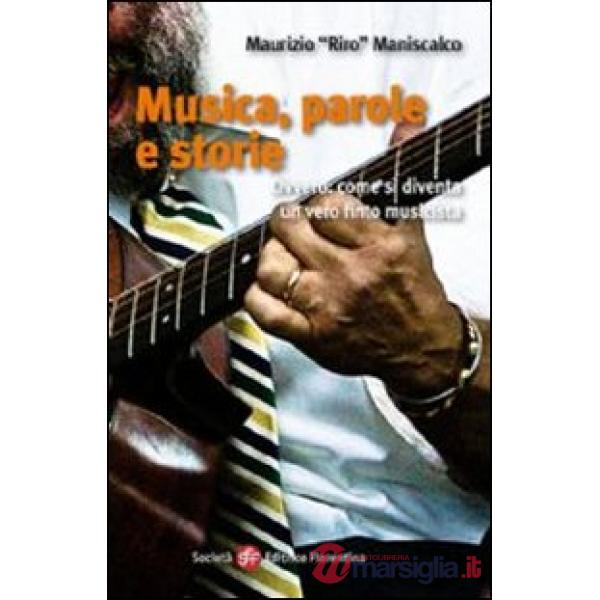 Musica, parole e storie. Ovvero: come si diventa un vero finto musicista