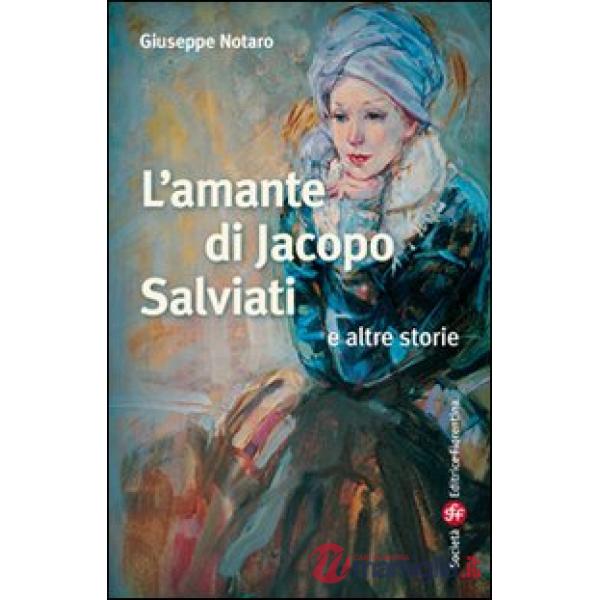 Amante di Jacopo Salviati e altre storie (L')