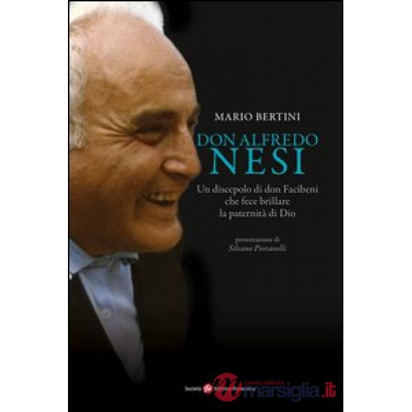 Don Alfredo Nesi. Un discepolo di don Facibeni che fece brillare la paternità di Dio