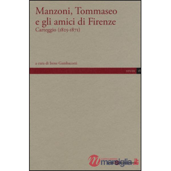 Manzoni, Tommaseo e gli amici di Firenze. Carteggio (1825-1871)