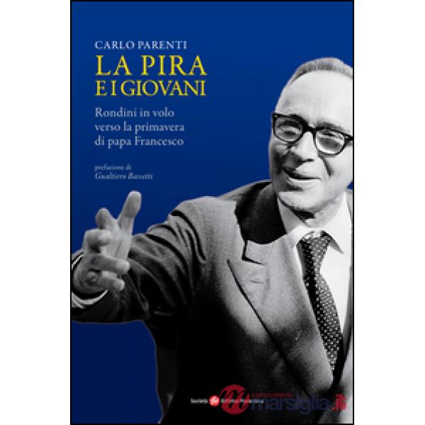 La Pira e i giovani. Rondini in volo verso la primavera di papa Francesco