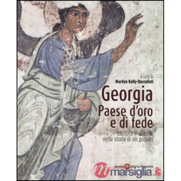 Georgia, paese d'oro e di fede. Identità e alterità nella storia di un popolo. E