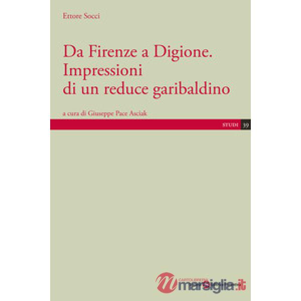 Da Firenze a Digione. Impressioni di un reduce garibaldino