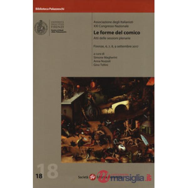 Forme del comico. 21º Congresso nazionale Associazione degli italianisti (Firenze, 6,7,8,9 settembre 2019) (Le)