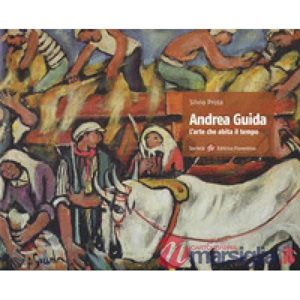 Andrea Guida. L'arte che abita il tempo. Ediz. a colori