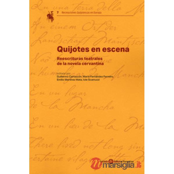 Quijotes en scena. Reescrituras teatrales de la novela cervantina