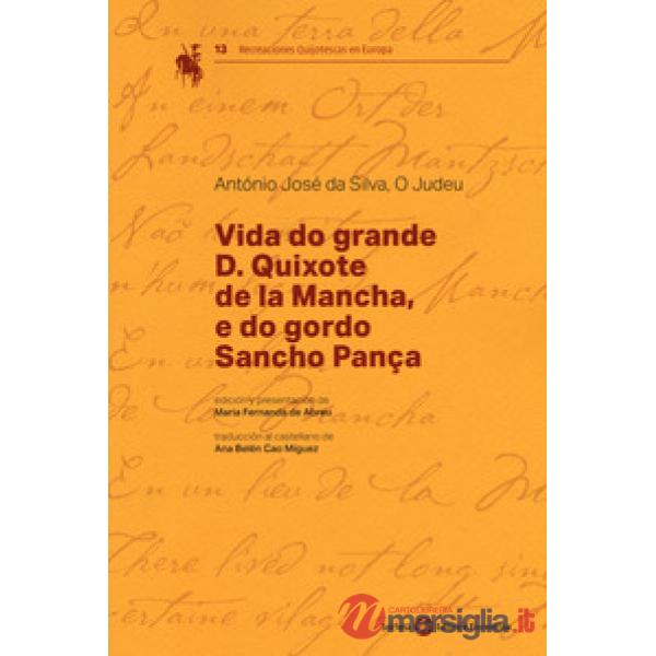 Vida do grande D. Quixote de la Mancha, e do gordo Sancho Pança