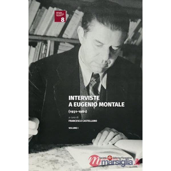 Interviste a Eugenio Montale (1931-1981)