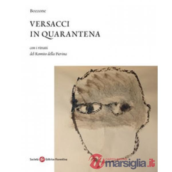 Versacci in quarantena. Con i ritratti del Romito della Pievina