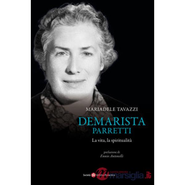Demarista Parretti. La vita, la spiritualità