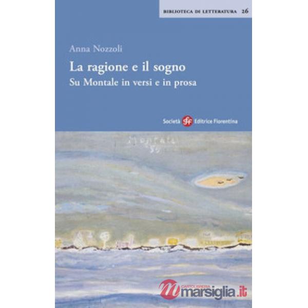 Ragione e il sogno. Su Montale in versi e in prosa (La)