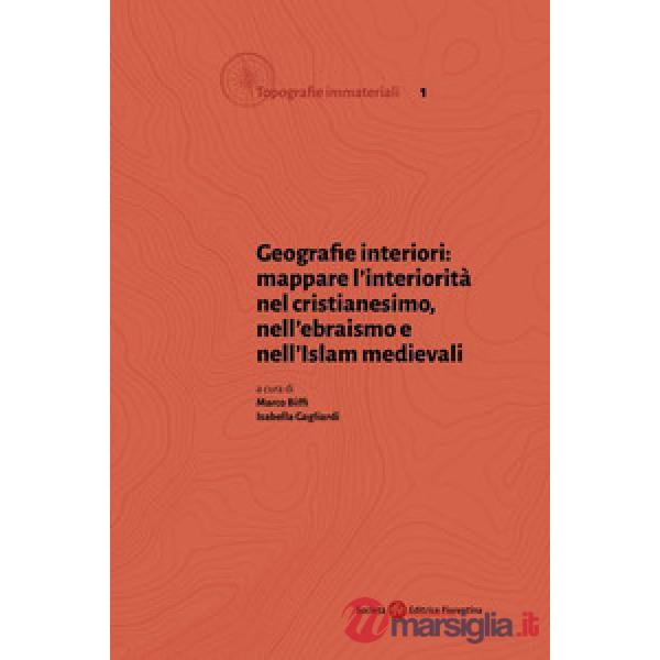 Geografie interiori: mappare l'interiorità nel cristianesimo, nell'ebraismo e nell'islam medievali