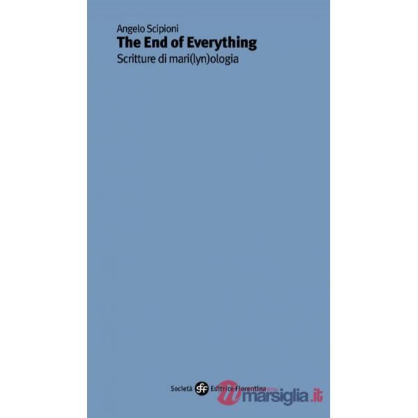 End of everything. Scritture di mari(lyn)ologia (The)