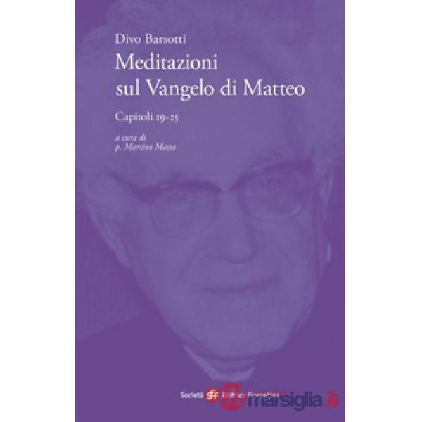 Meditazioni sul Vangelo di Matteo. Capitoli 19-25