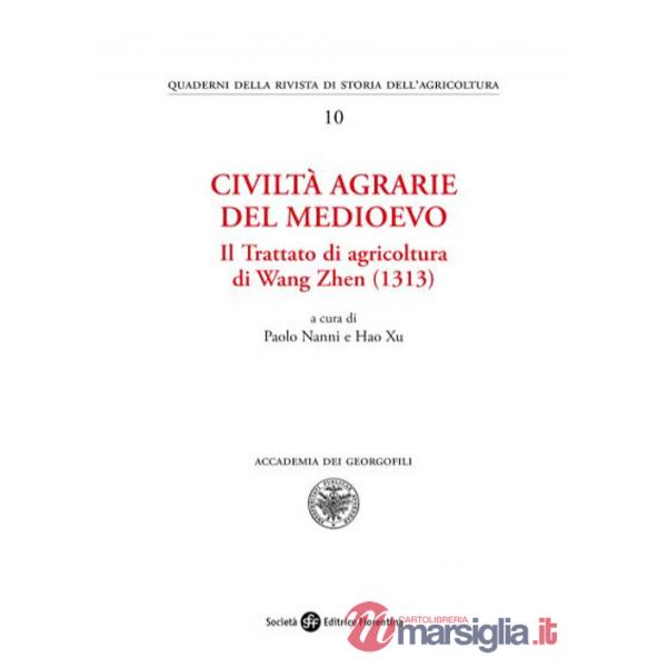 Civiltà agrarie del medioevo. Il trattato di agricoltura di Wang Zhen (1313)