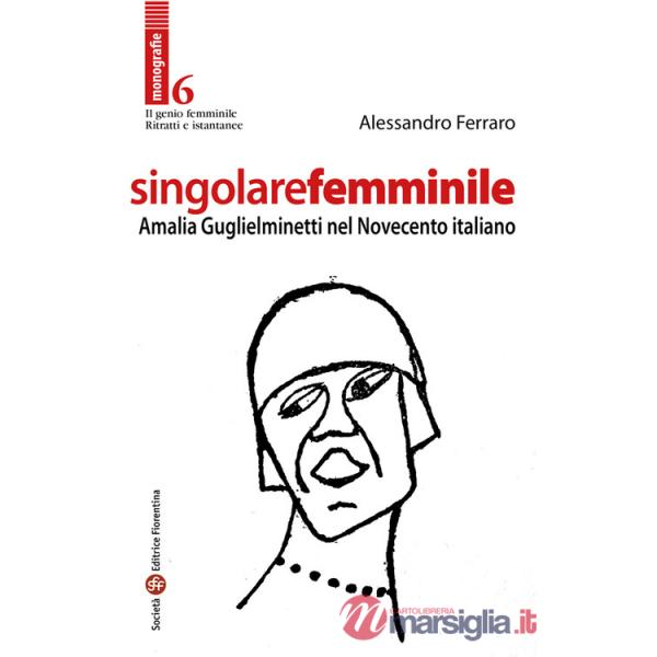 Singolare femminile. Amalia Guglielminetti nel Novecento italiano