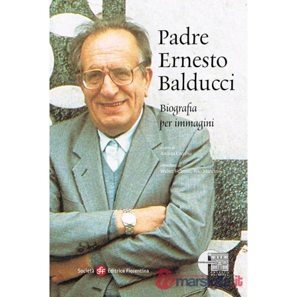 Padre Ernesto Balducci. Biografia per immagini