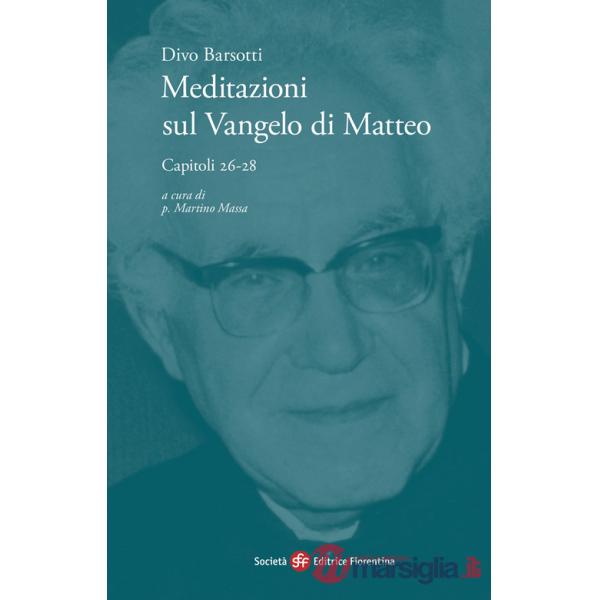 Meditazioni sul Vangelo di Matteo. Capitoli 26-28