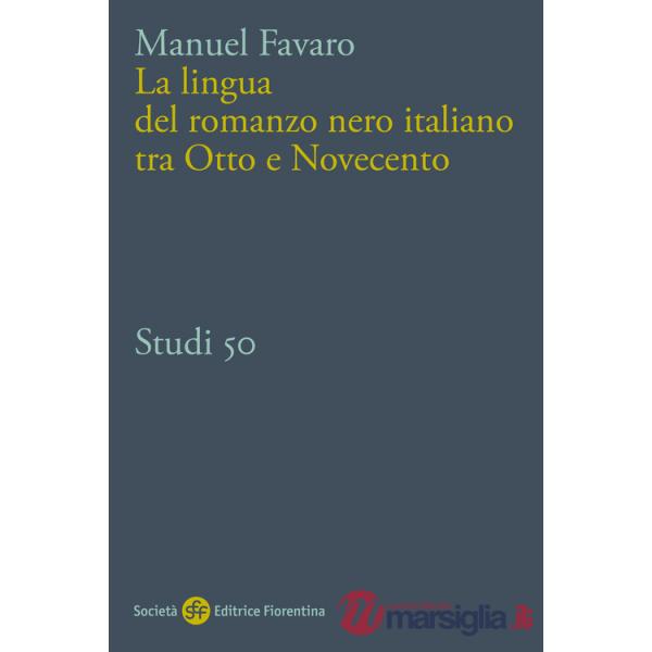 Lingua del romanzo nero italiano tra Otto e Novecento (La)