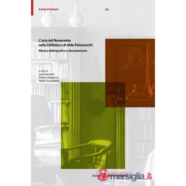 Arte del Novecento nella biblioteca di Aldo Palazzeschi. Mostra bibliografica e documentaria (L')