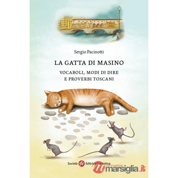 Gatta di Masino. Vocaboli, modi di dire e proverbi toscani (La)