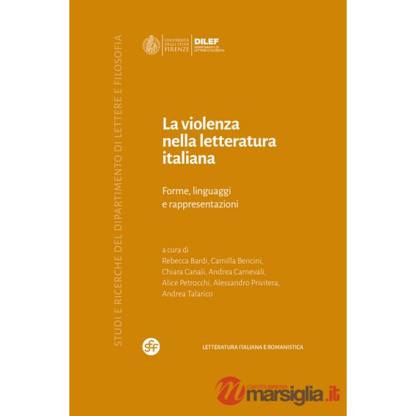 Violenza nella letteratura italiana. Forme, linguaggi e rappresentazioni (La)