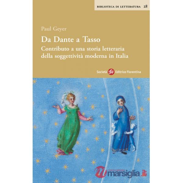 Da Dante a Tasso. Contributo a una storia letteraria della soggettività moderna in Italia