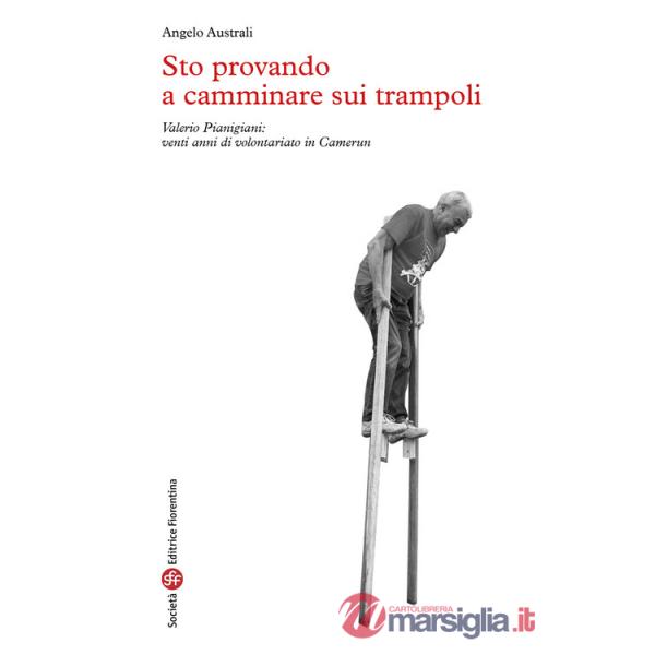 Sto provando a camminare sui trampoli. Valerio Pianigiani: venti anni di volontariato in Camerun