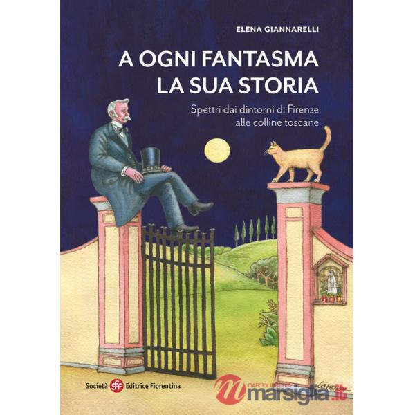 A ogni fantasma la sua storia. Spettri dai dintorni di Firenze alle colline toscane
