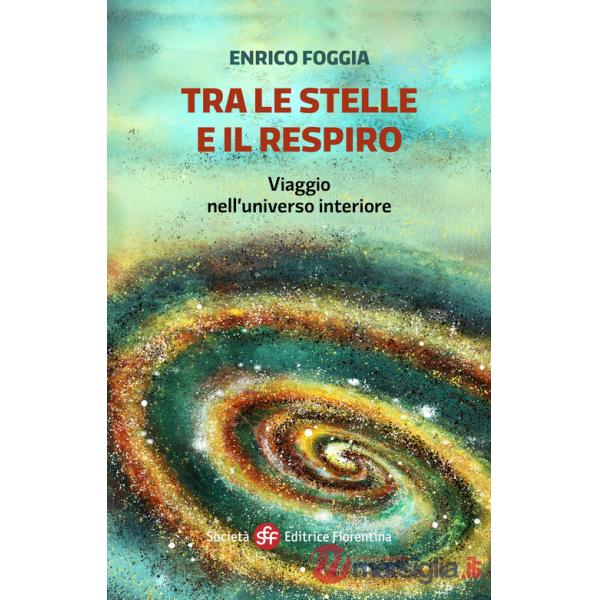 Tra le stelle e il respiro. Viaggio nell'universo interiore. Ediz. illustrata