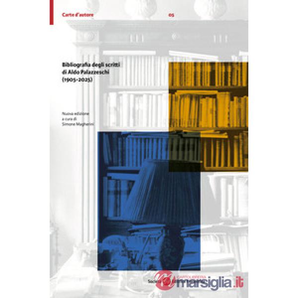 Bibliografia degli scritti di Aldo Palazzeschi (1905-2025). Nuova ediz.