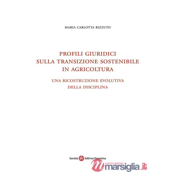 Profili giuridici sulla transizione sostenibile in agricoltura. Una ricostruzione evolutiva della disciplina
