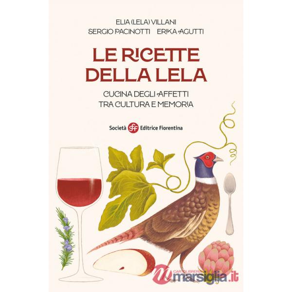 Ricette della Lela. Cucina degli affetti tra cultura e memoria (Le)